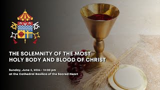 The Solemnity of the Most Holy Body and Blood of Christ - June 2, 2024