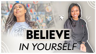 Believe in Yourself | Change How You See Yourself!