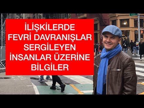 İLİŞKİLERDE FEVRİ DAVRANIŞLAR SERGİLEYEN VE ANİ TEPKİLER VEREN İNSANLAR ÜZERİNE - BİRLİKTELİK VLOG