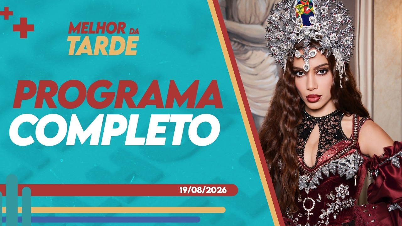 Com Virginia e Paola fora, Anitta pode ser rainha da Grande Rio | MELHOR DA TARDE 19/08/26