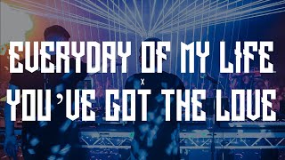 Everyday Of My Life x Got've The Love (Third Party Mashup)