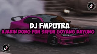 VIRAL TIKTOK AJARIN DONG PUH SEPUH || DJ GOYANG DAYUNG BY FMPUTRA