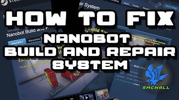 How to fix the Nanobot Build and Repair System Mod July 2021