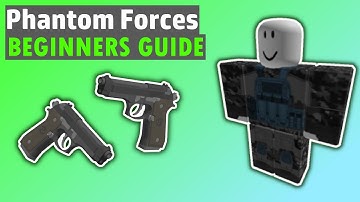 Phantom Forces: Beginner Guide | How To (ROBLOX)