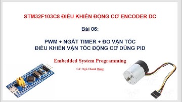 P06_STM32F103 ĐIỀU KHIỂN ĐỘNG CƠ ENCODER DC_STM32 control DC motor