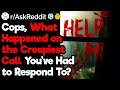Creepiest Call Cops Ever Had to Respond To