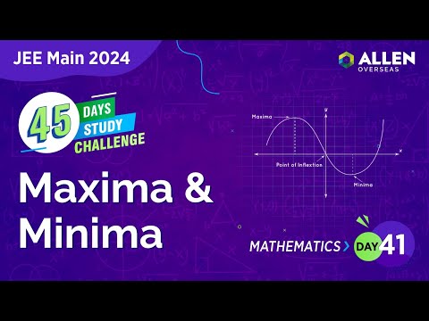 Maxima and Minima | Day 41 | 45-Day Study Challenge by ALLEN Overseas | JEE Main 2024 Maths