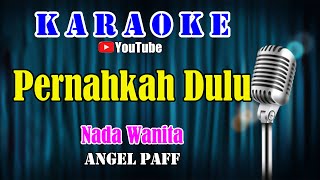 PERNAHKAH DULU - Angel Paff  [ KARAOKE NOSTALGIA 80's ] Nada Wanita