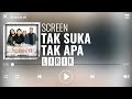 Screen - Tak Suka Tak Apa [Lirik]