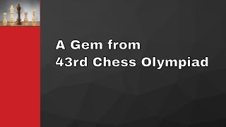 A Gem from 43rd Chess Olympiad