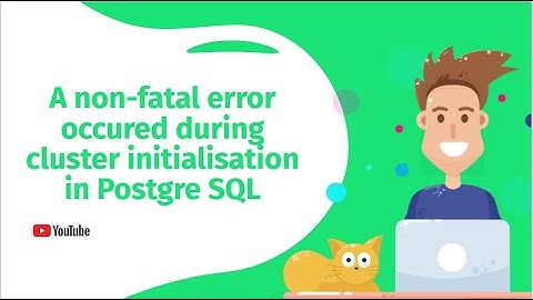 A non-fatal error occured during cluster initialisation in Postgre SQL
