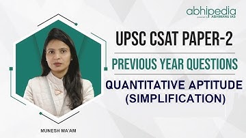 CSAT I PREVIOUS YEAR QUESTIONS I UPSC CSE | QUANTITATIVE APTITUDEI SIMPLIFICATION I By MUNESH MA