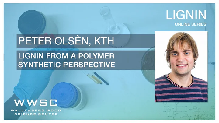 WWSC Lignin webinars: Peter Olsn, WWSC/KTH   Ligni...