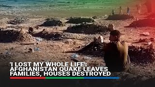 I lost my whole life: Afghanistan quake leaves families, houses destroyed | ABS-CBN News