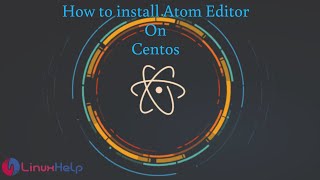 How to install Atom editor On CentOS 8.1 How to install Atom editor On CentOS 8.1