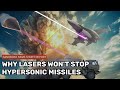 LASERS won&#39;t save you from hypersonic missiles