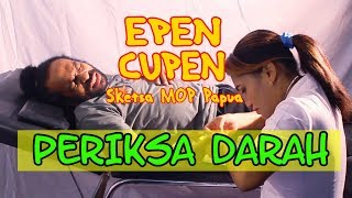 Download lagu EPEN CUPEN 8 Mop Papua PERIKSA DARAH EPEN CUPEN 8 Mop Papua PERIKSA DARAH