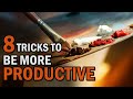 8 Powerful Tricks To Be More Productive (How To Be Productive) | Creative Vision