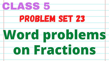 Class 5 Maths || Problem set 23 || Word problems on Fractions || Chapter 5 Fractions