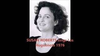 SUSAN ROBERTS sings "Nobles Seigneurs Salut! " (Les Huguenots) 1976