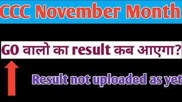 CCC November month result |result not uploaded as yet problem|GO walo ka result kab aayega