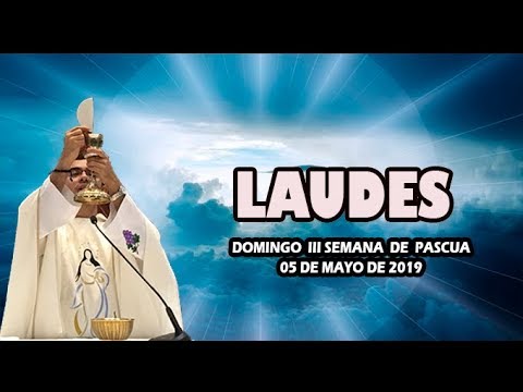 Oración de la mañana (Laudes) DOMINGO III SEMANA DE PASCUA 05 DE MAYO 2019 | meditacion para principiantes