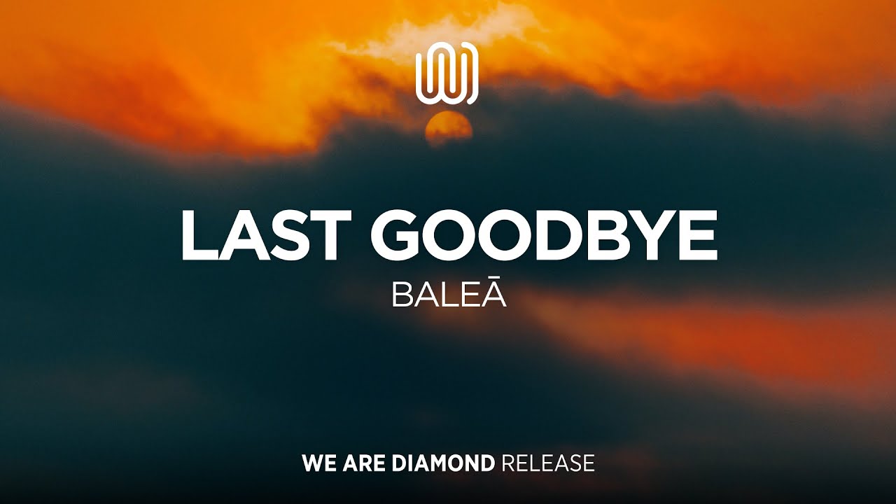 Watch BALEĀ - Last Goodbye on YouTube Watch BALEĀ - Last Goodbye on YouTube