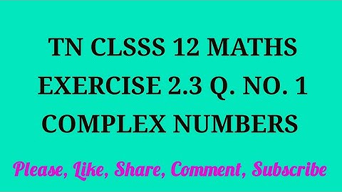 Tn 12 maths |exercise 2.3 | q. no.1 |chapter 2 | state board | complex numbers |gmrrao maths|