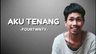 Aku Tenang - Fourtwnty (Lirik)