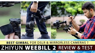 Zhiyun Weebill 2 : Test & Review | Best Gimbal For Cameras in 2021 ?