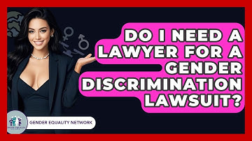 Do I Need A Lawyer For A Gender Discrimination Lawsuit? - Gender Equality Network