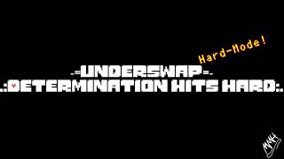 Underswap Hard-Mode .:Determination Hits Hard:. Reuploaded