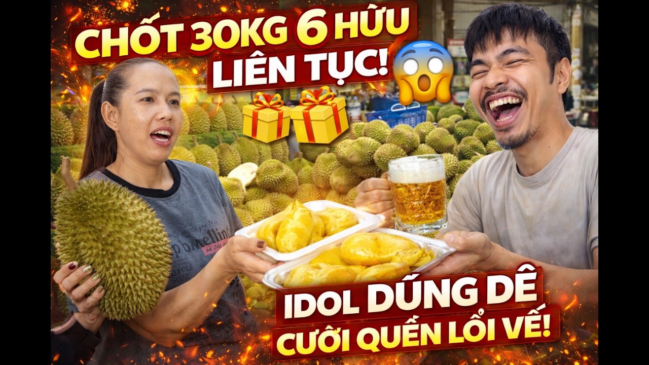 Khách chốt 30 ký 6 Hữu trong 30s, Idol Dũng dê ngày khui sầu riêng tối khui bia tham gia khoái chí