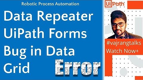 UiPath Forms DataRepeater  Using Large Table In Forms  Bug in DataGrid vajrangtalksuipath