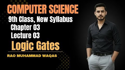 Logic Gates and their functions | 9th Class Computer Science | Chapter 03 | Lecture 03 |New Syllabus