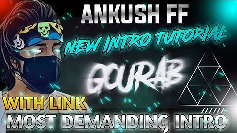 HOW TO MAKE INTRO LIKE NEW ANKUSH FF ||MOST DEMANDING INTRO TUTORIAL|| ANKUSHFF INTRO TUTORIAL