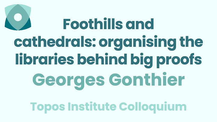 Georges Gonthier: "Foothills and cathedrals: organising the libraries behind big proofs"