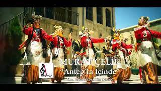 Murat Çelik & Antep'in içinde Resimi