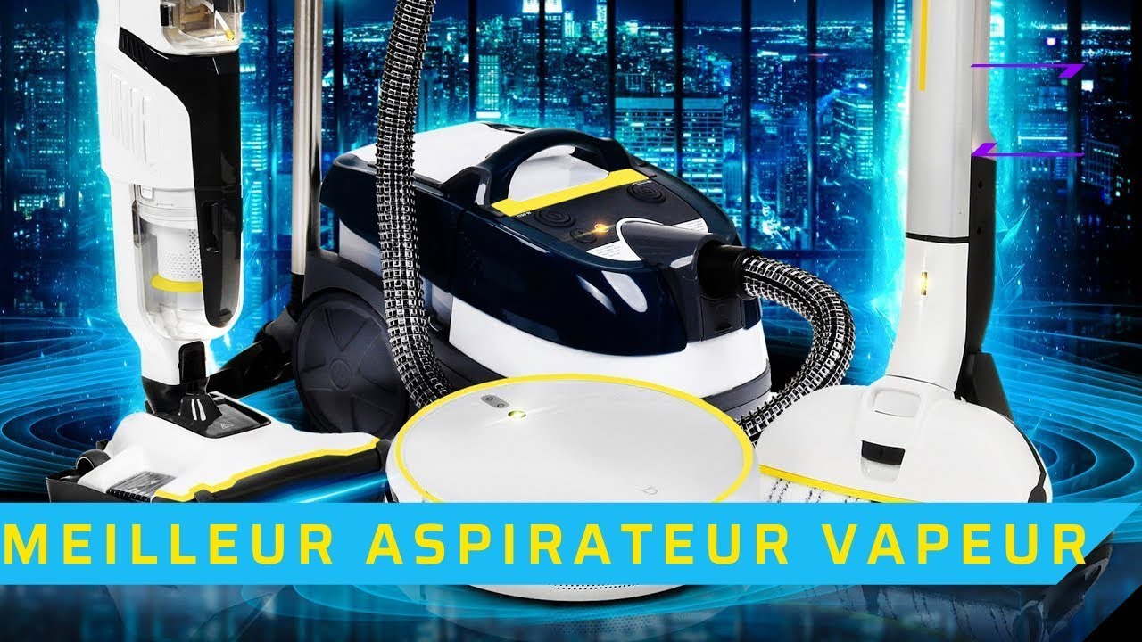 Les meilleurs aspirateurs vapeur – Notre comparatif - Maniaques