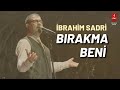 İBRAHİM SADRİ  &quot;BIRAKMA BENİ&quot;