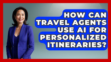 How Can Travel Agents Use AI For Personalized Itineraries? - Travel Agents Playbook