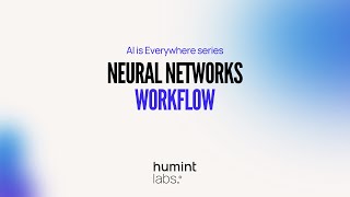 Neural Networks Workflow by Humint Labs