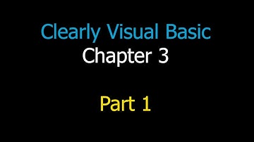 Clearly Visual Basic: Chapter 03 - Part 1