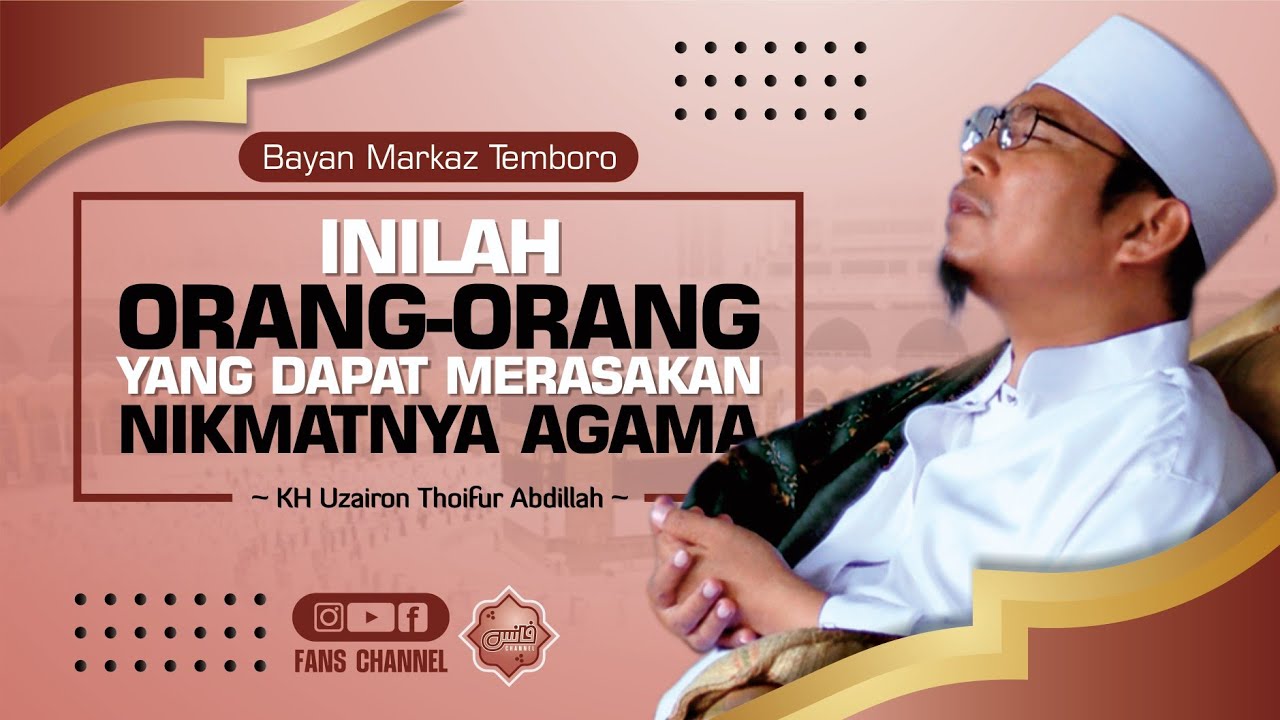 ORANG YANG DAPAT MERASAKAN NIKMATNYA AGAMA • Bayan KH Uzairon Thoifur Abdillah Temboro