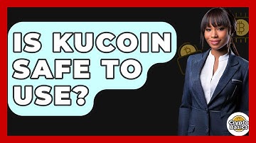 Is KuCoin Safe To Use? - CryptoBasics360.com