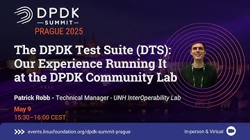 The DPDK Test Suite (DTS): Our Experience Running It at the DPDK Community Lab - Patrick Robb