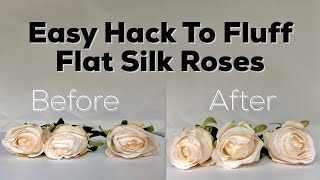 DIY Hack Fluffing Flat Silk Roses