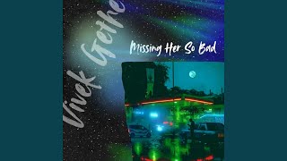 Missing Her So Bad - Vivek Gethe