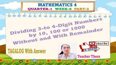 Dividing 3 to 4 Digit Numbers by 10, 100, or 1000 Without & With Remainder [TAGALOG] MELC BASED