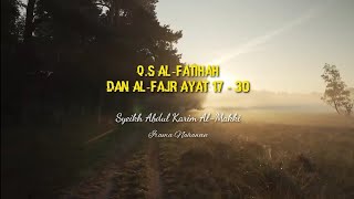 Syeikh Abdul Karim Al- Makki - Q.S Al-Fatihah dan Q.S Al-Fajr Ayat 17-30 (Emotional Recitation)